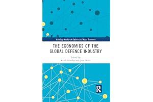 The Economics of the Global Defence Industry (Routledge Studies in Defence and Peace Economics)