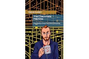 The Checkmate Machine: How Modern Smart Tech Ruins Everything