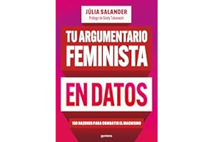 Tu argumentario feminista en datos: 150 razones para combatir el machismo
