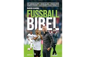 Fußball-Bibel: Mit Jürgen Klopp - David Alaba - Marco Rose - Breel Embolo - Thilo Kehrer - Charly Körbel u.a.