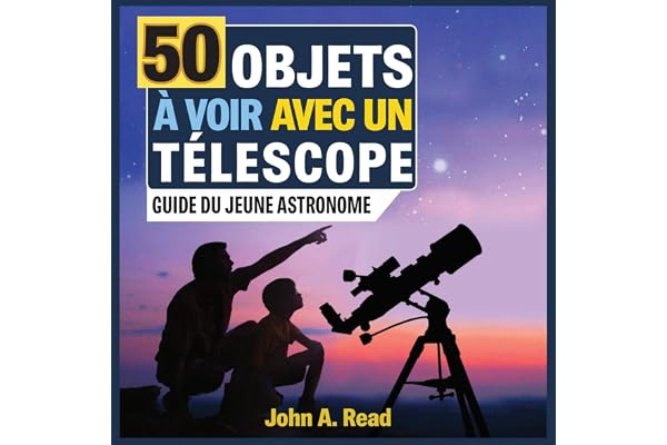 50 Objets à voir avec un télescope: Guide du jeune astronome