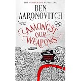 Amongst Our Weapons: The Brand New Rivers Of London Novel
