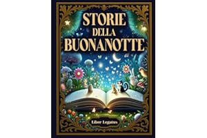 STORIE DELLA BUONANOTTE: Libro a COLORI di brevi fiabe della buonanotte a colori per far sognare, educare con gioia e stimolare la fantasia - Bambini 0-5 anni