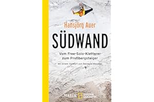 Südwand: Vom Free-Solo-Kletterer zum Profibergsteiger | Mit einem Vorwort von Reinhold Messner