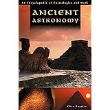 Ancient Astronomy: An Encyclopedia of Cosmologies and Myth