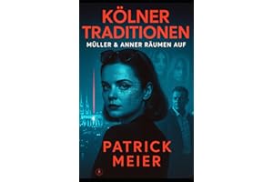 Kölner Traditionen: Müller & Anner räumen auf - Der dritte Fall (Müller & Anner ermitteln, Band 3)