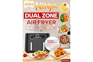The UK Ninja Dual Zone Air Fryer Cookbook 2024: 1000 Days of Easy, Healthy Air Fryer Recipes, Including a Complete Guide to Everyday Homemade Air Fryer Meals