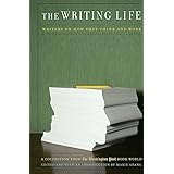 The Writing Life: Writers On How They Think And Work: Collection from the "Washington Post Book World"