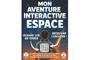 Mon Aventure Interactive Espace: Le livre d'astronomie pour enfants curieux de 7 à 12 ans pour découvrir l'espace, les constellations, les planètes, le système solaire et les mystères de l'univers