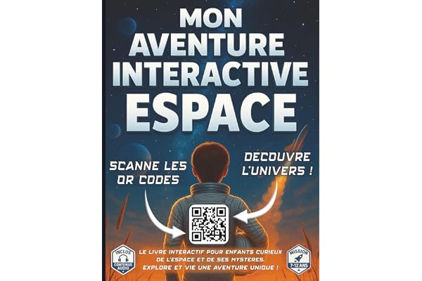 Mon Aventure Interactive Espace: Le livre d'astronomie pour enfants curieux de 7 à 12 ans pour découvrir l'espace, les constellations, les planètes, le système solaire et les mystères de l'univers