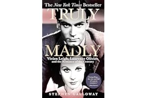 Truly Madly: Vivien Leigh, Laurence Olivier and the Romance of the Century
