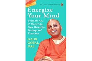 Energize Your Mind: Learn the Art of Mastering Your Thoughts, Feelings and Emotions