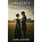 Orgullo y Prejuicio: La Novela Rom&aacute;ntica Cl&aacute;sica de Amor, Sociedad y Crecimiento Personal