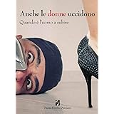 Anche le donne uccidono. Quando è l'uomo a subire