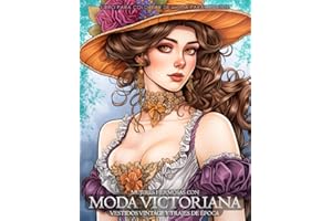 Moda Victoriana - Libro de colorear de moda para adultos: Mujeres hermosas con vestidos vintage y trajes de época (Libros de moda para colorear)