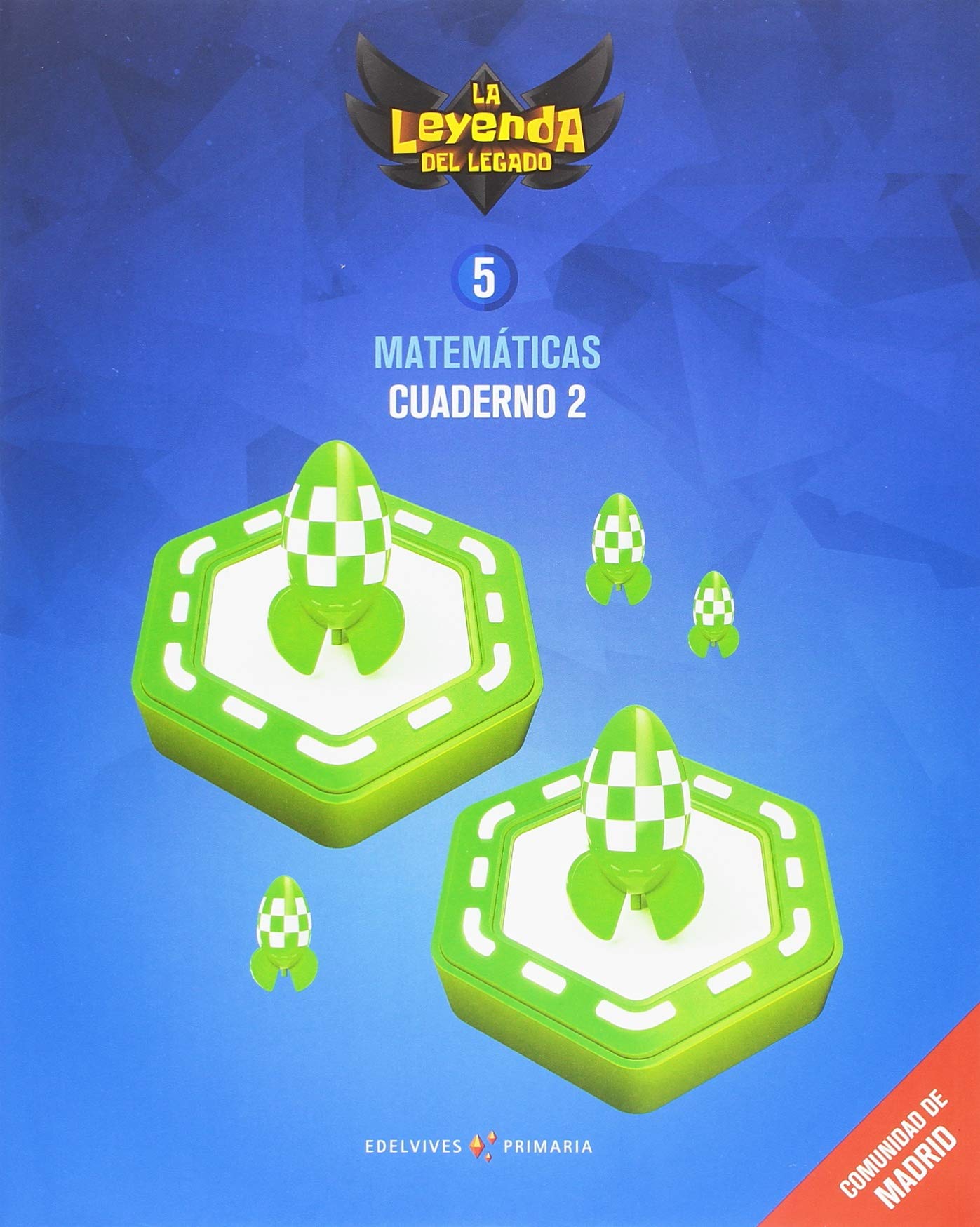 Proyecto: La leyenda del Legado. Matemáticas 5 - Comunidad de Madrid : Cuaderno 2
