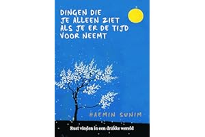 Dingen die je alleen ziet als je er de tijd voor neemt: rust vinden in een drukke wereld