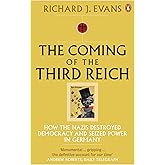 The Coming of the Third Reich: How the s Destroyed Democracy and Seized Power in Germany