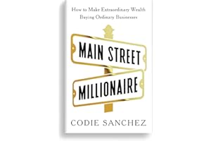Main Street Millionaire: How to Make Extraordinary Wealth Buying Ordinary Businesses (Ebury Edge)