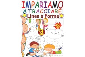 Impariamo a tracciare Linee e Forme: Libri di attività per bambini 3 anni per migliorare la concentrazione, la coordinazione occhio-mano e la ... prescolari tracciare - Libro Prescolare 3-5