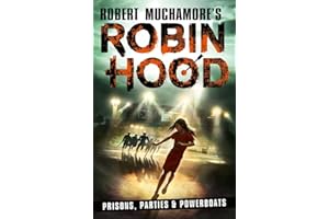 Robin Hood 7: Prisons, Parties & Powerboats (Robert Muchamore's Robin Hood): Volume 7