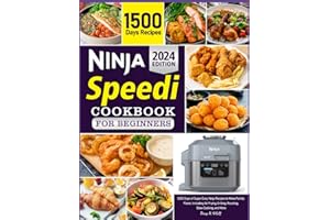 The Complete Ninja Speedi Cookbook For Beginners 2024: 1,500 Days of Super Easy Ninja Recipes to Make Family Flavor, Including Air Frying, Grilling, Roasting, Slow Cooking, and More