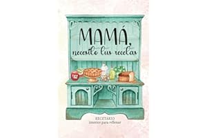 Mamá, necesito tus recetas: RECETARIO DE COCINA EN BLANCO, para rellenar con recetas / Regalos únicos, para ti o para alguien especial