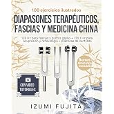 DIAPASONES TERAP&Eacute;UTICOS, FASCIAS Y MEDICINA CHINA: 108 ejercicios ilustrados con videotutoriales - Terapia con diapas&oacute;n de 12