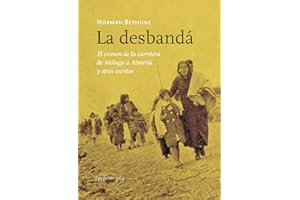 La Desbandá: El crimen de la carretera de Málaga a Almería y otros escritos: 64 (No Ficción)