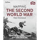 Mapping the Second World War: The history of the war through maps from 1939 to 1945