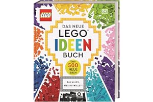 Das neue LEGO® Ideen Buch: Bau alles, was du willst! Über 500 neue Ideen. Für Kinder ab 6 Jahren