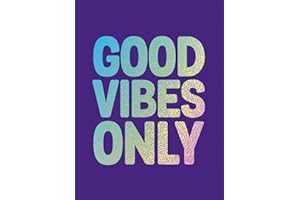 Good Vibes Only: Quotes and Affirmations to Supercharge Your Self-Confidence
