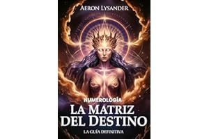 Matriz del Destino: La Guía Definitiva - Numerología para Revelar tu Destino: Descifra tu Destino, comprender tu Alma – Cábala y los Registros ... con la Matriz del Destino Libro Espiritual.