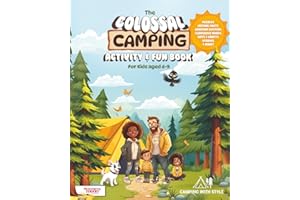 The Colossal Camping Activity & Fun Book By Camping with Style. Kids Boredom Busters, Mindfulness, Campfire Stories, Crafts, Puzzles & Much More!: ... with Style (Camping Activities For Kids)