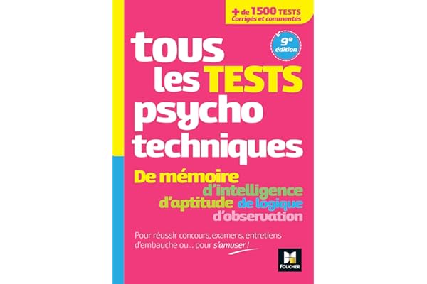 Tous les tests psychotechniques, mémoire, intelligence, aptitude, logique, observation - Concours