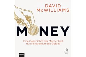 Money: Eine Geschichte der Menschheit aus Perspektive des Geldes