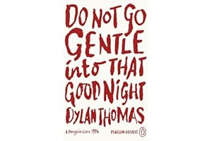 Do Not Go Gentle Into That Good Night: Dylan Thomas (Penguin Archive)