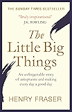 The Little Big Things: The Inspirational Memoir of the Year