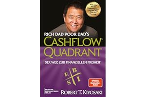 Rich Dad Poor Dad's Cashflow Quadrant: Der Weg zur finanziellen Freiheit – Der zweite Teil des Bestsellers Rich Dad Poor Dad in völlig neuer Übersetzung