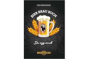 GASTRO BRENNECKE - SEIT 1984 - Bier Brauen Buch: 20 Liter Schritt für Schritt leicht erklärt mit über 30 Rezepten von Nico Brennecke