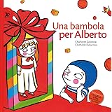Una bambola per Alberto. Ediz. illustrata