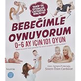 Bebeğimle Oynuyorum: 0-6 Ay İ&ccedil;in 101 Oyun (Kapak Değişebilir)