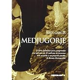 Medjugorje: El libro definitivo para comprender por qu&eacute; m&aacute;s de 30 millones de personas han acudido a un peque&ntilde;o pueblo de Bos