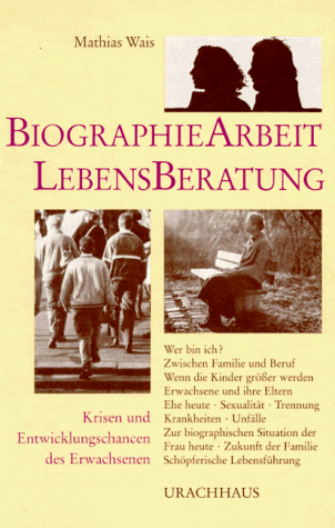Biographiearbeit und Lebensberatung: Krisen und Entwicklungschancen des Erwachsenen