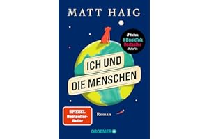 Ich und die Menschen: Roman | Vom Autor des Bestsellers und TikTok-Sensation “Die Mitternachtsbibliothek”