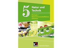 Natur und Technik – Gymnasium Bayern / Natur und Technik 5: Biologie/NW Arbeiten