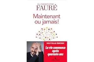 Maintenant ou jamais !: La vie commence après quarante ans