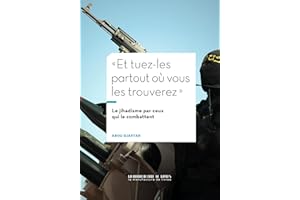 Et tuez-les partout où vous les trouverez: Le jihadisme vu par ceux qui le combattent