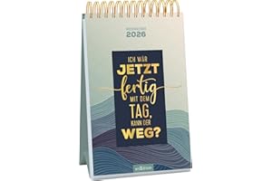 Wochenkalender Ich wär jetzt fertig mit dem Tag, kann der weg? 2026: Wochenkalender im Hochformat mit ironischen Sprüchen