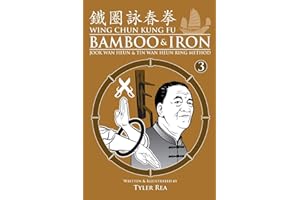 Wing Chun Kung Fu Bamboo & Iron Ring Training (Bamboo Ring Wing Chun Kung Fu) (Volume 3): Methods and Maxims of Sifu Lee Bi